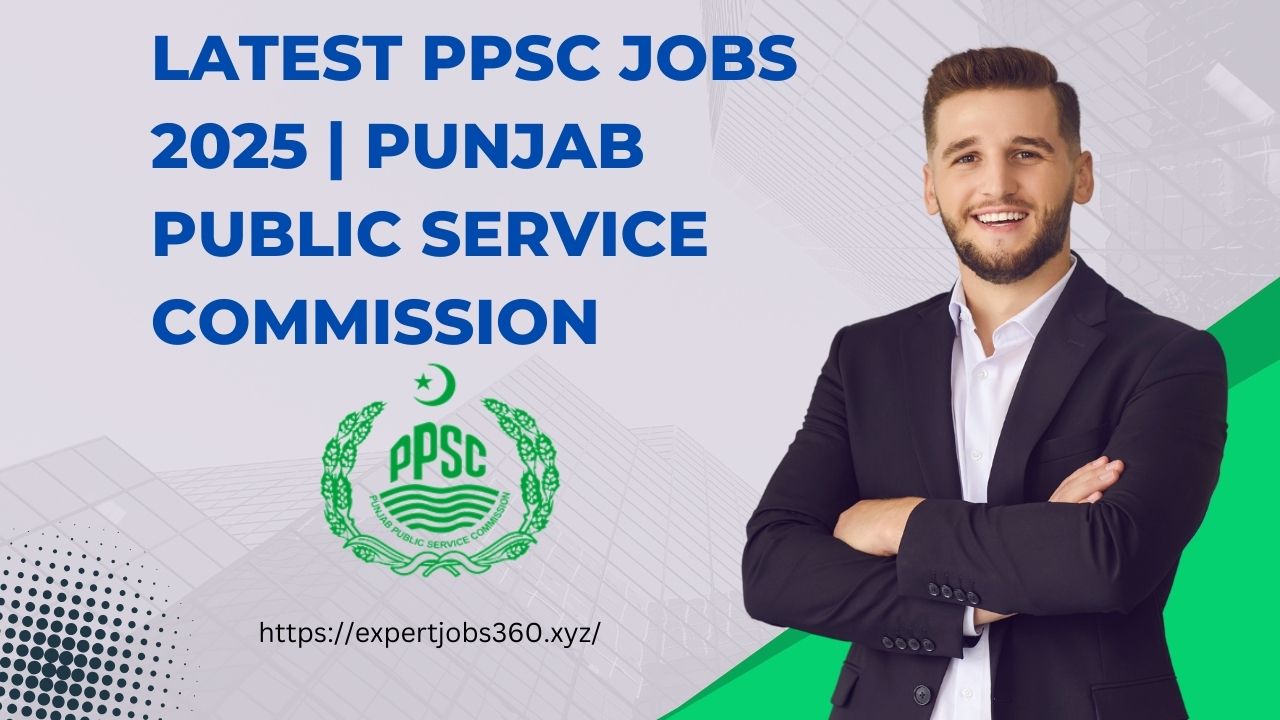 Latest PPSC Jobs 2025 | Punjab Public Service Commission