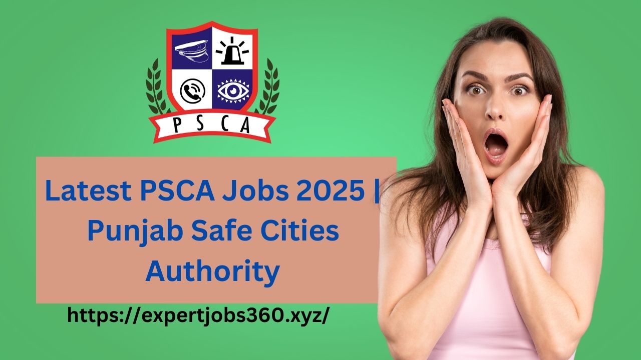 Latest PSCA Jobs 2025 | Punjab Safe Cities Authority