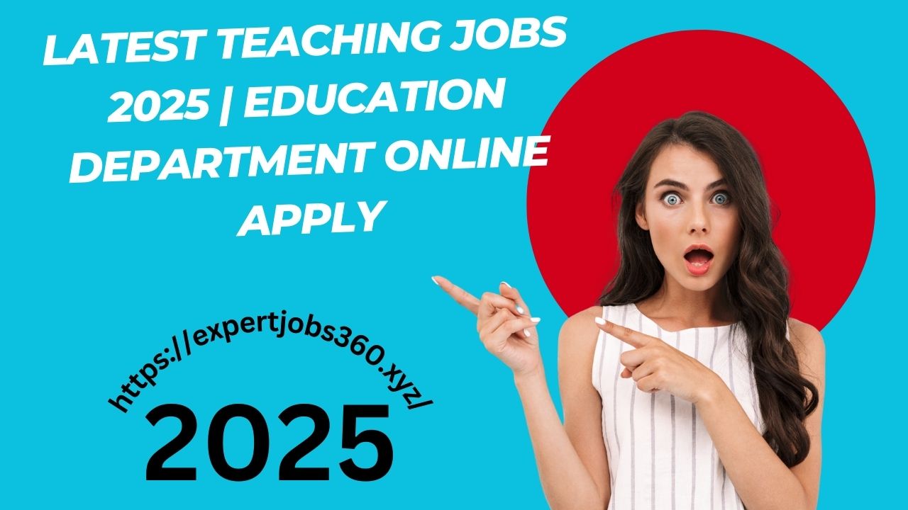 Latest Teaching Jobs 2025 | Education Department Online Apply